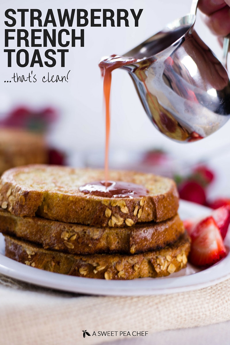 Strawberry French Toast (That's Actually Clean!) | This is what's for breakfast tomorrow! | A Sweet Pea Chef