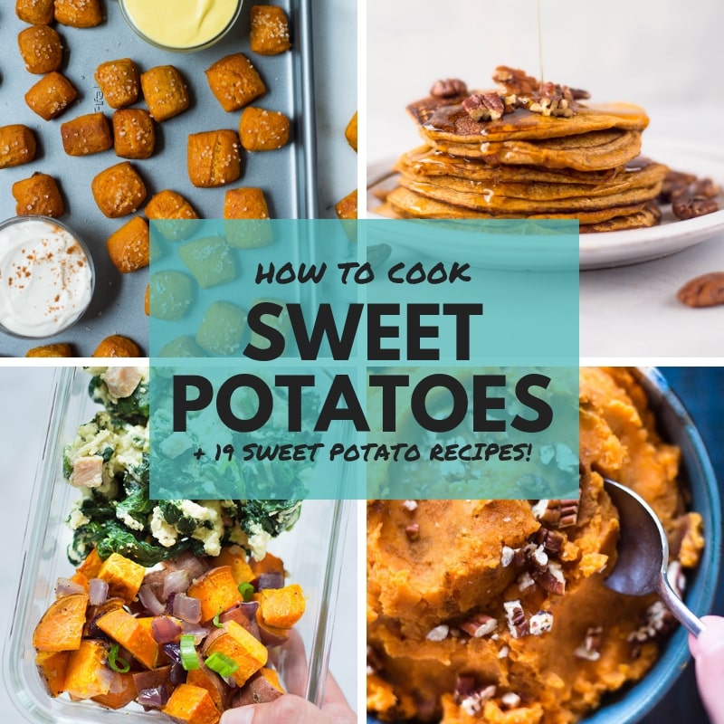 How To Cook Sweet Potatoes + 19 Easy Sweet Potato Recipes