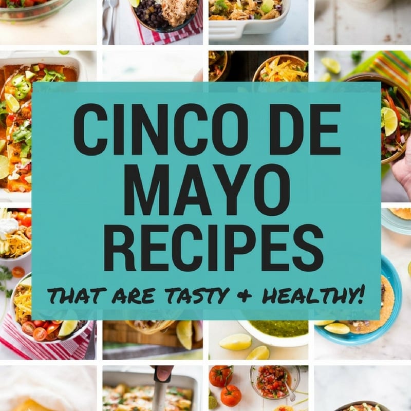 22 Favorite Cinco De Mayo Recipes A Sweet Pea Chef