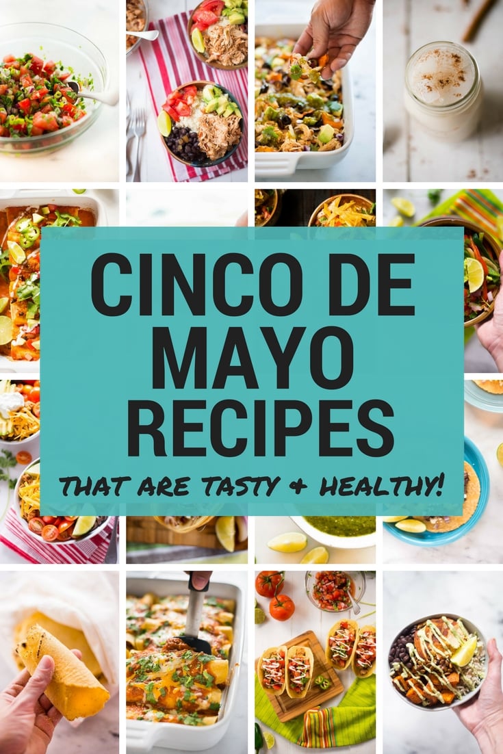 Cinco De Mayo Recipes | A collection of my most favorite Cinco de Mayo recipes and how to make them healthier! | A Sweet Pea Chef