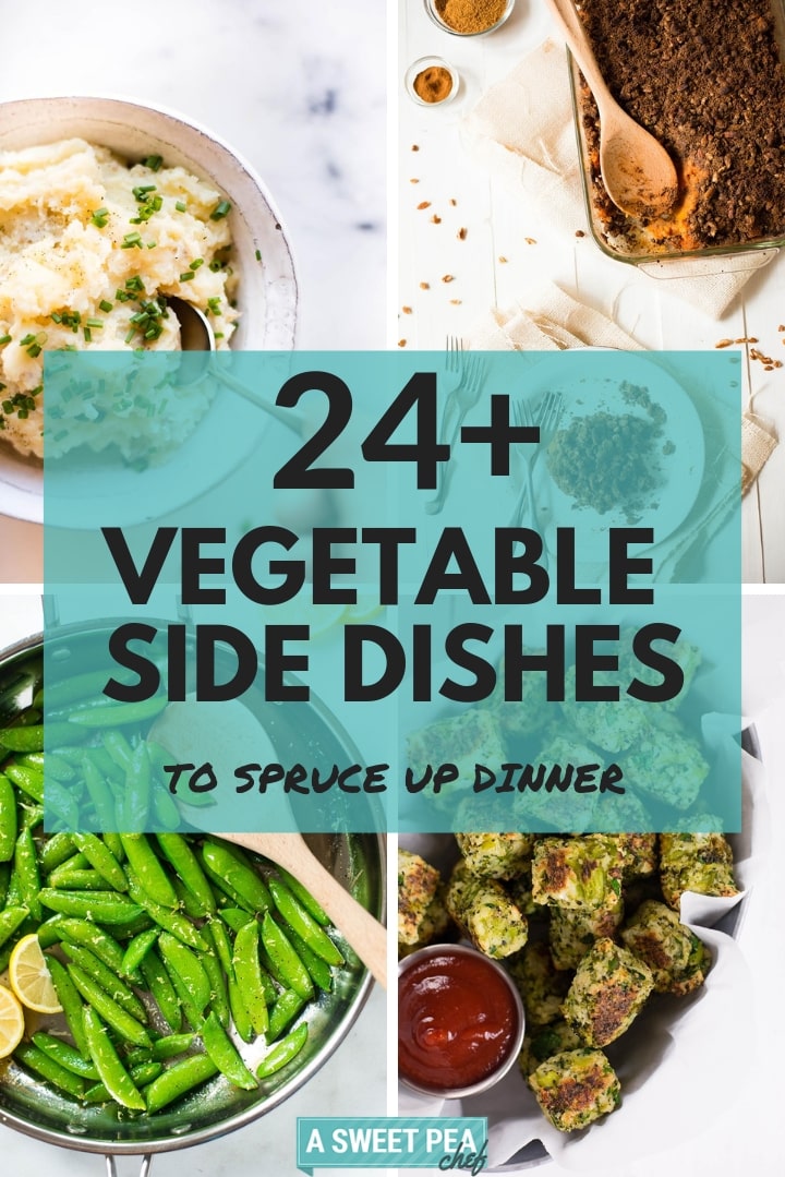 24+ Vegetable Side Dishes to Spruce up Dinner! | Healthy and easy to make vegetable side dishes for a delicious dinner | A Sweet Pea Chef