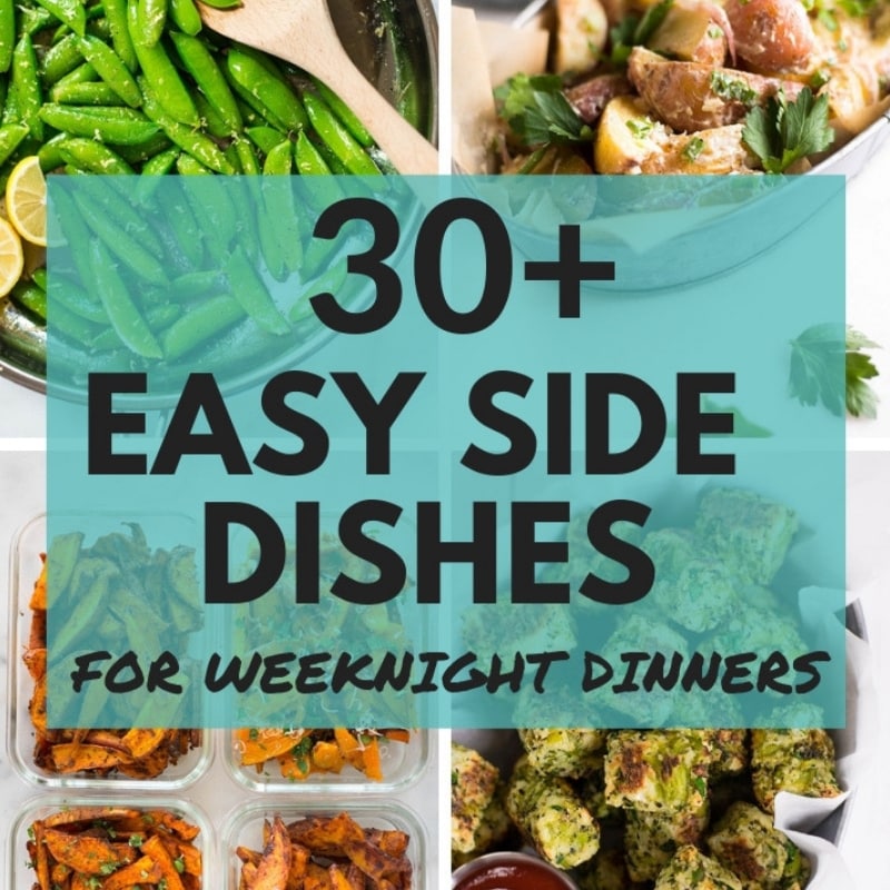 30+ Easy Side Dishes for Weeknight Dinners