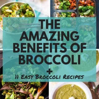 The Amazing Benefits of Broccoli + 11 Easy Broccoli Recipes