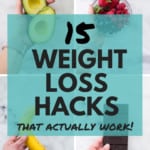 15 Weight Loss Hacks To Help You Get And Stay Healthy | Learn how to lose weight and get healthy with simple and easy to follow nutrition hacks | A Sweet Pea Chef