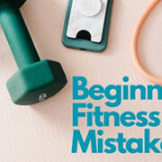 Avoid These Common Beginner Fitness Mistakes (Save You Time and Frustration!)